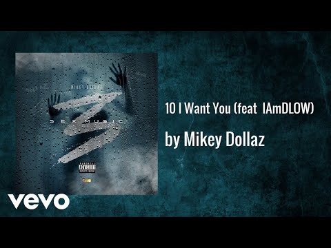 Mikey Dollaz - 10 I Want You (feat  IAmDLOW) (AUDIO)