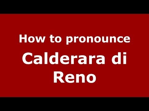How to pronounce Calderara di Reno (Italian/Italy) - PronounceNames.com