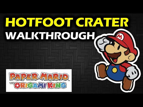 Hotfoot Crater Walkthrough | Paper Mario The Origami King