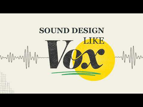 How to SOUND DESIGN your Documentary — Vox Style