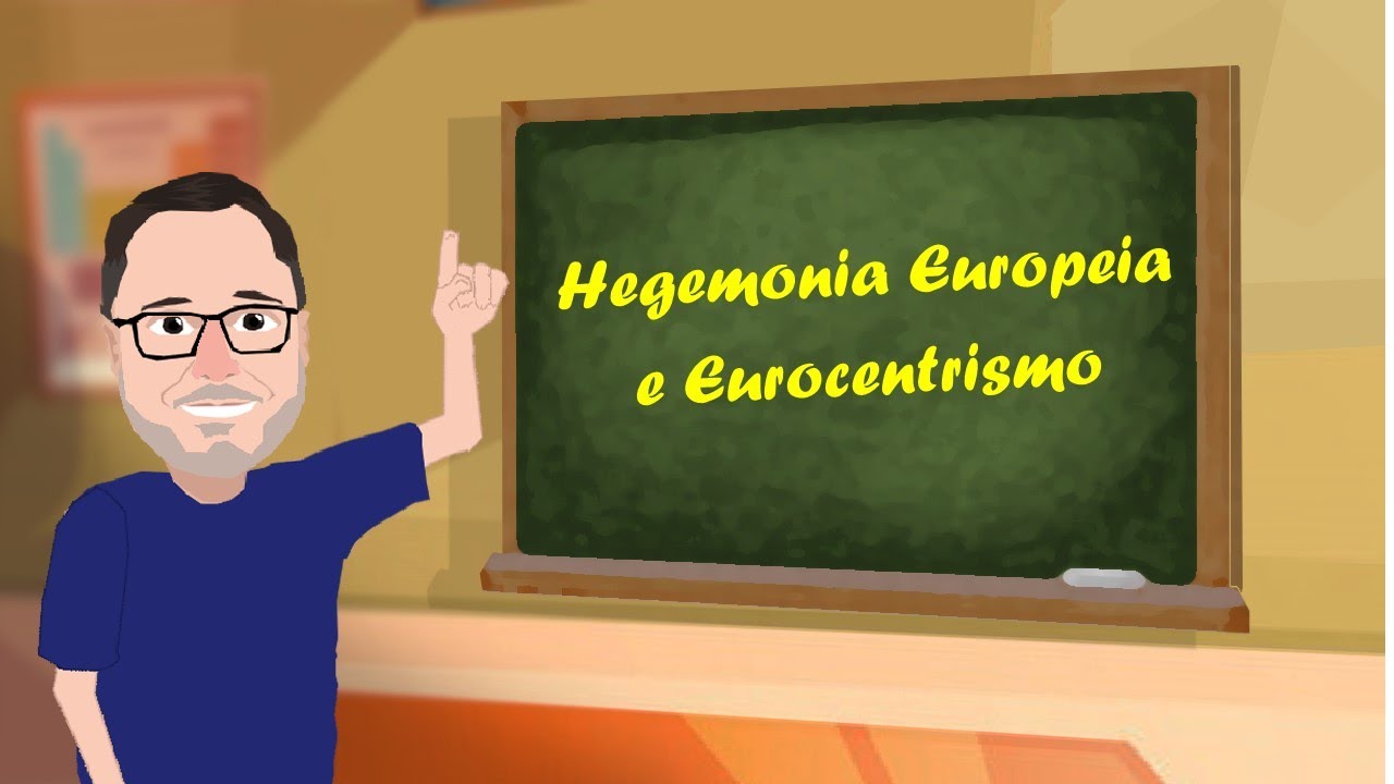 HEGEMONIA EUROPEIA E EUROCENTRISMO