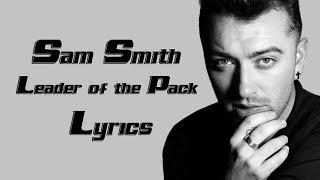 Sam Smith Leader of the Pack Lyrics