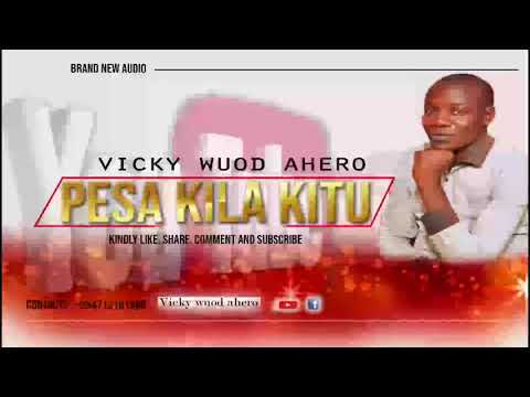 Vicky Wuod Ahero ][ Pesa Kila Kitu ][ Official Audio