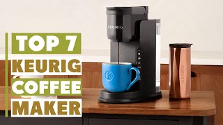 7 Must-Have Keurig Coffee Makers in 2025 – Brew Like a Pro!