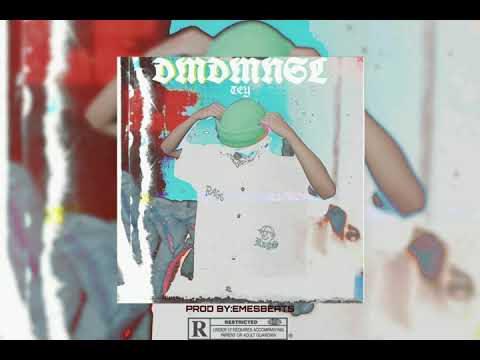 TEY - DMDMNSL (PROD BY:EMESBEATS)