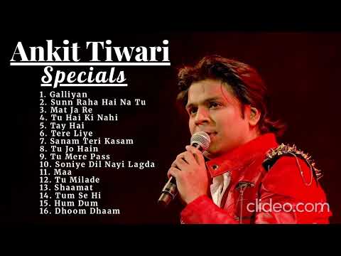 Ankit tiwari Soulful Song Collection | Superhits of Ankit Tiwari | Teri Galiyan | Sun Raha Hai Na Tu
