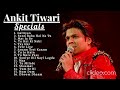 Ankit Tiwari Soulful Song Collection Superhits Of Ankit Tiwari Teri Galiyan Sun Raha Hai Na Tu