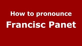 How to pronounce Francisc Panet