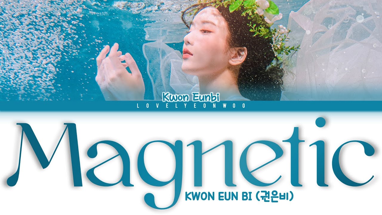 KWON EUN BI (권은비) – Magnetic Lyrics (Color Coded Han/Rom/Eng)