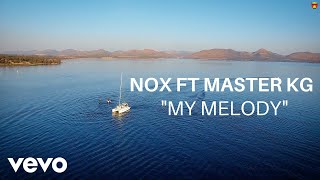 Nox - My Melody (Official Video) ft. Master KG