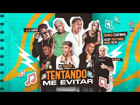 TENTANDO ME EVITAR - Os Tralhas, Danilo Chatinho, Aleeh Teletubbies, Mano Truta, Gabzin (Nk no Beat)