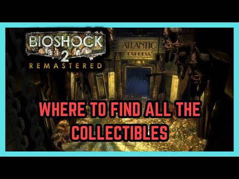 Bioshock 2 Remastered All Collectibles Locations - The Atlantic Express