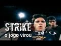 Strike - O Jogo Virou (Clipe Oficial) 