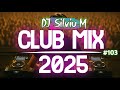 Music Mix 2025 103 Party Club Dance 2025 Best Remixes Of Popular Songs 2025 MEGAMIX DJ Silviu M