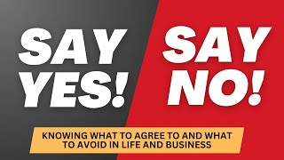 When to say yes and when to say no in life and business