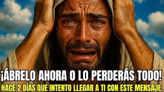 DIOS DICE: ÀBRELO AHORA O LO PERDERÁS TODO! MENSAJES DE DIOS