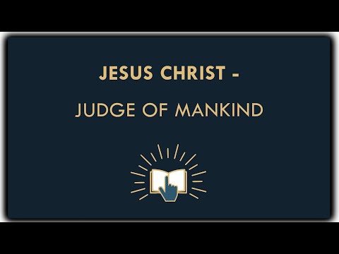 Jesus Christ...Judge of mankind