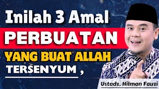 Download lagu 3 Amalan Yang Paling Dicintai Allah, Bikin Hati Bergetar | Ust. Hilman Fauzi mp3