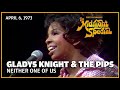 Neither One of Us - Gladys Knight and The Pips | The Midnight Special