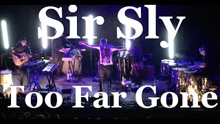 Sir Sly - Too Far Gone (Live)