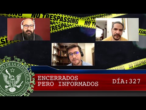 ENCERRADOS PERO INFORMADOS DÍA: 327 - EL PULSO DE LA REPÚBLICA