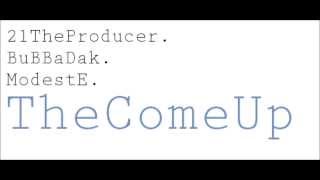 Bubba Dak - The Come Up (Ft. 21 The Producer & Modest E)