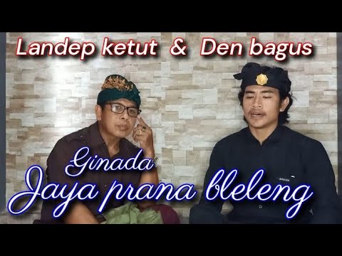 @userdenbagus135 GINADA JAYA PRANA BLELENG. by LANDEP KETUT & DEN BAGUS.