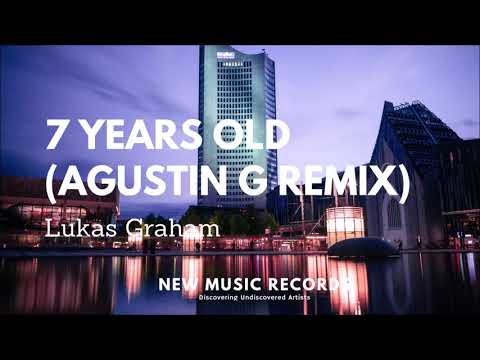 Lukas Graham - 7 Years Old (Agustin G Remix)