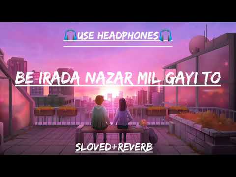 #hindi best Lofi song Be Irada Nazar Mil Gayi To (Slowed+Reverb) Use Headphone 🎧 #salmankhan #lofi