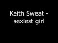 Keith sweat - sexiest girl