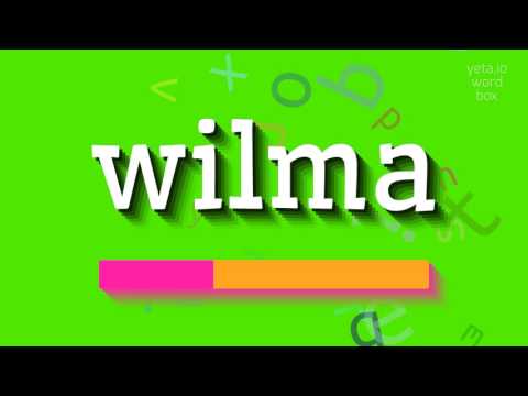 HOW TO SAY WILMA?