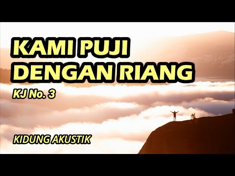 KAMI PUJI DENGAN RIANG (KJ 3) - Kidung Akustik