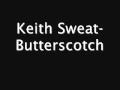 Keith Sweat- Butterscotch