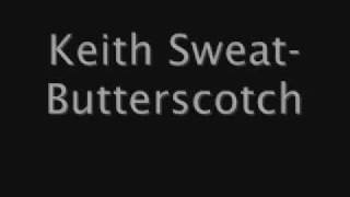 Keith Sweat- Butterscotch