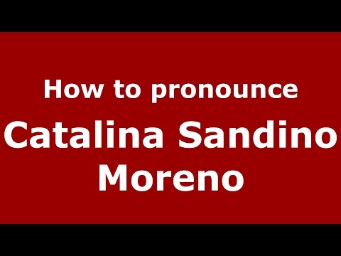 How to pronounce Catalina Sandino Moreno (Colombian Spanish/Colombia)  - PronounceNames.com