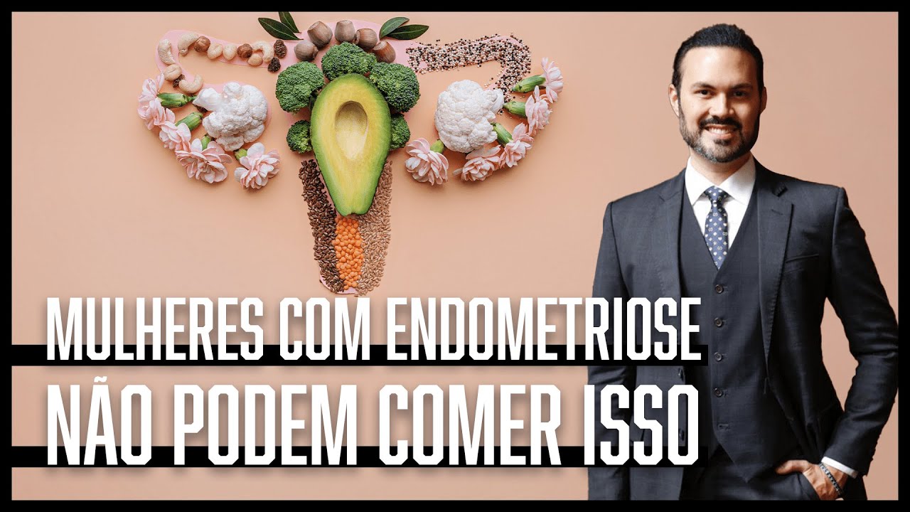 ALIMENTOS QUE DEVEM SER EVITADOS para o bem da saúde da MULHER COM ENDOMETRIOSE   Dr. André Vinícius