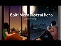 Galti Mero Matrai Hora Lyrics Song | Maafi - Ashutosh KC