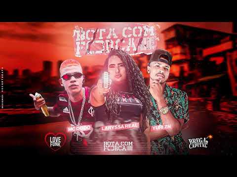MC DODÔ E YURI ZN FEAT MC LARYSSA REAL   BOTA COM FORÇA