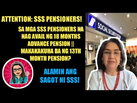 SA MGA SSS PENSIONERS NA NAG AVAIL NG 18 MONTHS ADVANCE PENSION MAKAKAKUHA BA NG 13TH MONTH PENSION?