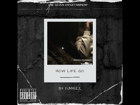 DjNyezz - How Life Go (ProdBy.ThatBossEvan) Official Audio