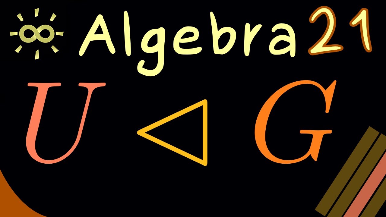 Algebra 21 | Normal Subgroups [dark version]