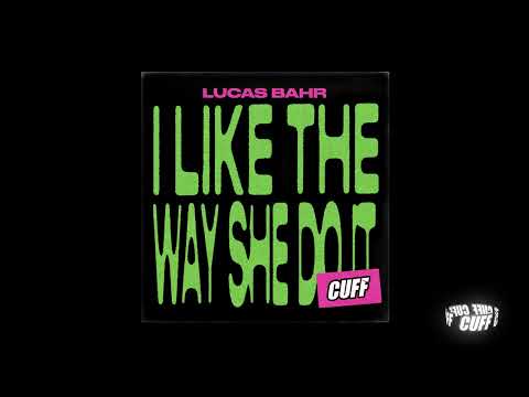 Lucas Bahr - I Like The Way She Do It