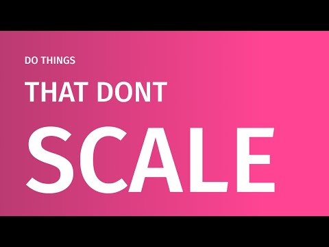 Do things that don't scale – getting first 10 users