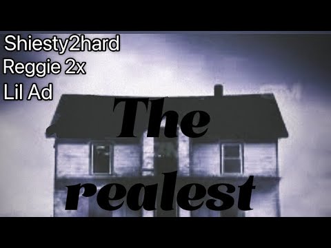 Shiesty2hard ( The realest ) ft,Reggie 2x , Lil Ad