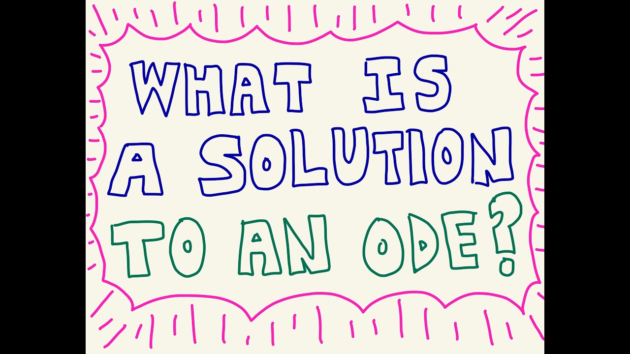 What is a Solution to an ODE?  (Ordinary Differential Equation)
