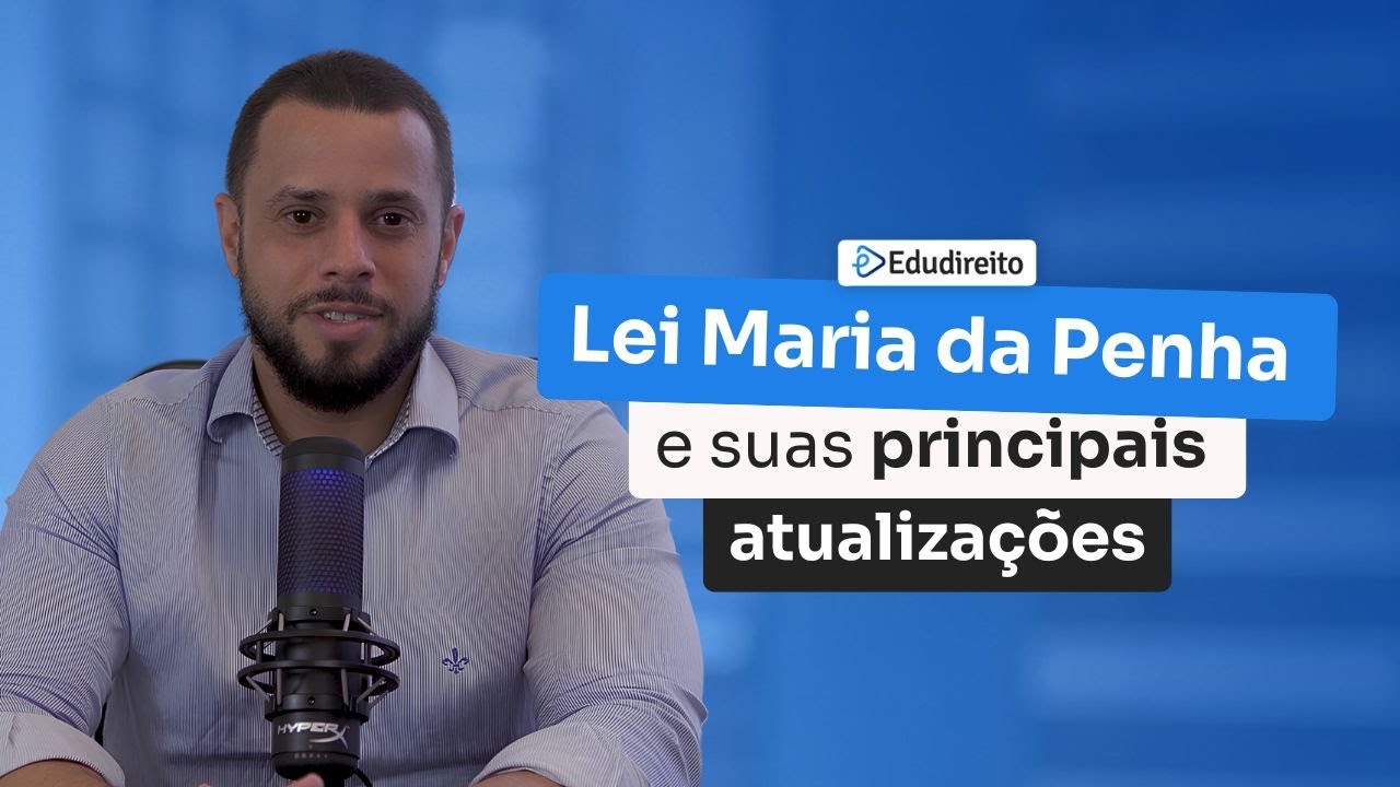 Lei Maria da Penha: Entenda as novas ATUALIZAÇÕES e os seus IMPACTOS!