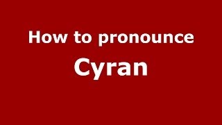 How to pronounce Cyran