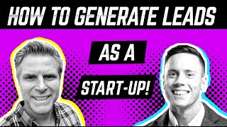 How To Generate Leads (And Keep Them Flowing) As A Start-Up 🌊 - Brandon Schaefer