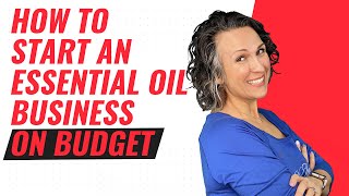 How to Start an Essential Oil Business on Budget with Roxy Saran Doterra