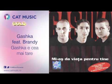 Gashka feat. Brandy - Gashka e cea mai tare